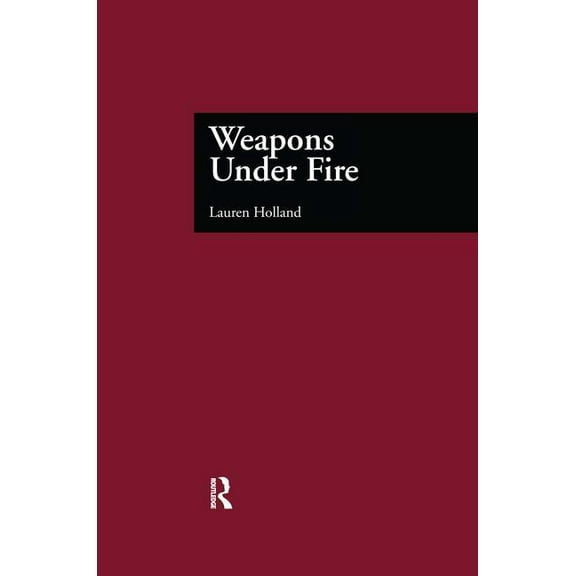 Garland Reference Library of Social Scie Weapons Under Fire, Book 1047, (Paperback)