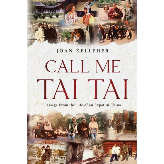 Call Me Tai Tai: Passages from the Life of an Expat in China, (Paperback)