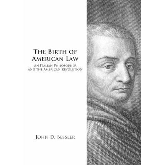 Pre-Owned The Birth of American Law: An Italian Philosopher and the American Revolution (Legal History Series) (Hardcover) 1611636043 9781611636048