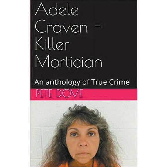 Adele Craven - Killer Mortician, (Paperback)
