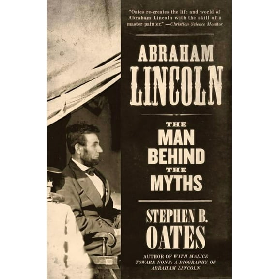 Abraham Lincoln: The Man Behind the Myths, (Paperback)