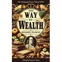 Life-Changing Classics, Volume XXXV The Way to Wealth, (Paperback)