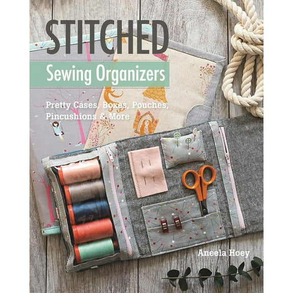 Stitched Sewing Organizers : Pretty Cases, Boxes, Pouches, Pincushions & More (General merchandise)