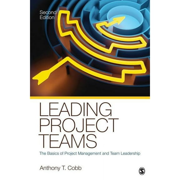 Leading Project Teams: The Basics of Project Management and Team Leadership, (Paperback)