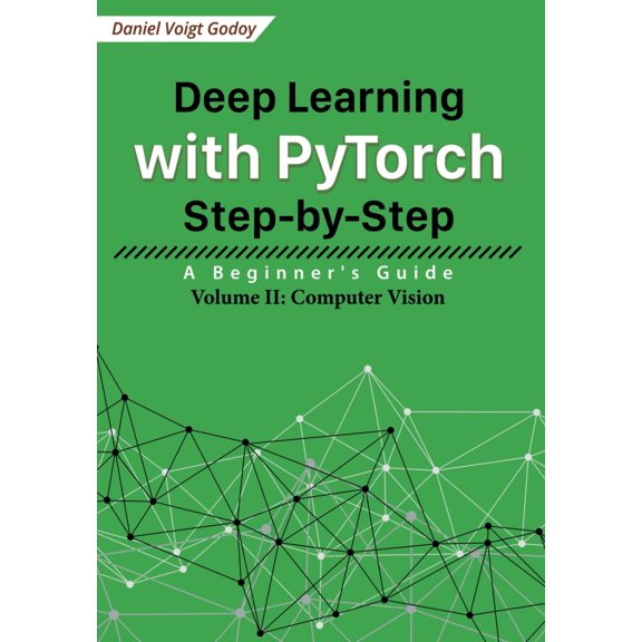 Pre-Owned Deep Learning with PyTorch Step-by-Step: A Beginner's Guide: Volume II: Computer Vision, 9798482601273, , Paperback,