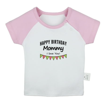 

Happy Birthday Mommy I Love You Novelty T shirt For Baby Newborn Babies T-shirts Infant Tops 0-24M Kids Graphic Tees Clothing (Short Pink Raglan T-shirt 0-6 Months)