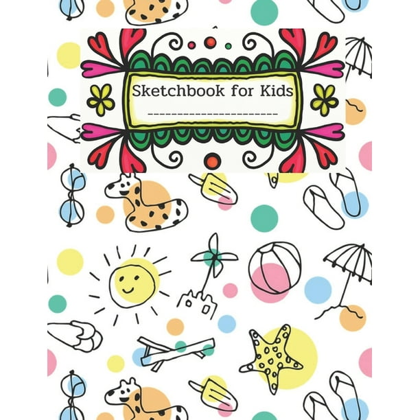 Sketchbook for Kids Blank drawing book for Sketching and Doodling