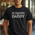 thumbnail image 2 of 50 Shades Of Daddy T-Shirt, 2 of 5