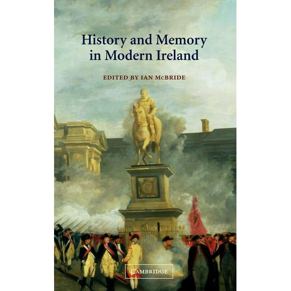 History and Memory in Modern Ireland, (Hardcover)