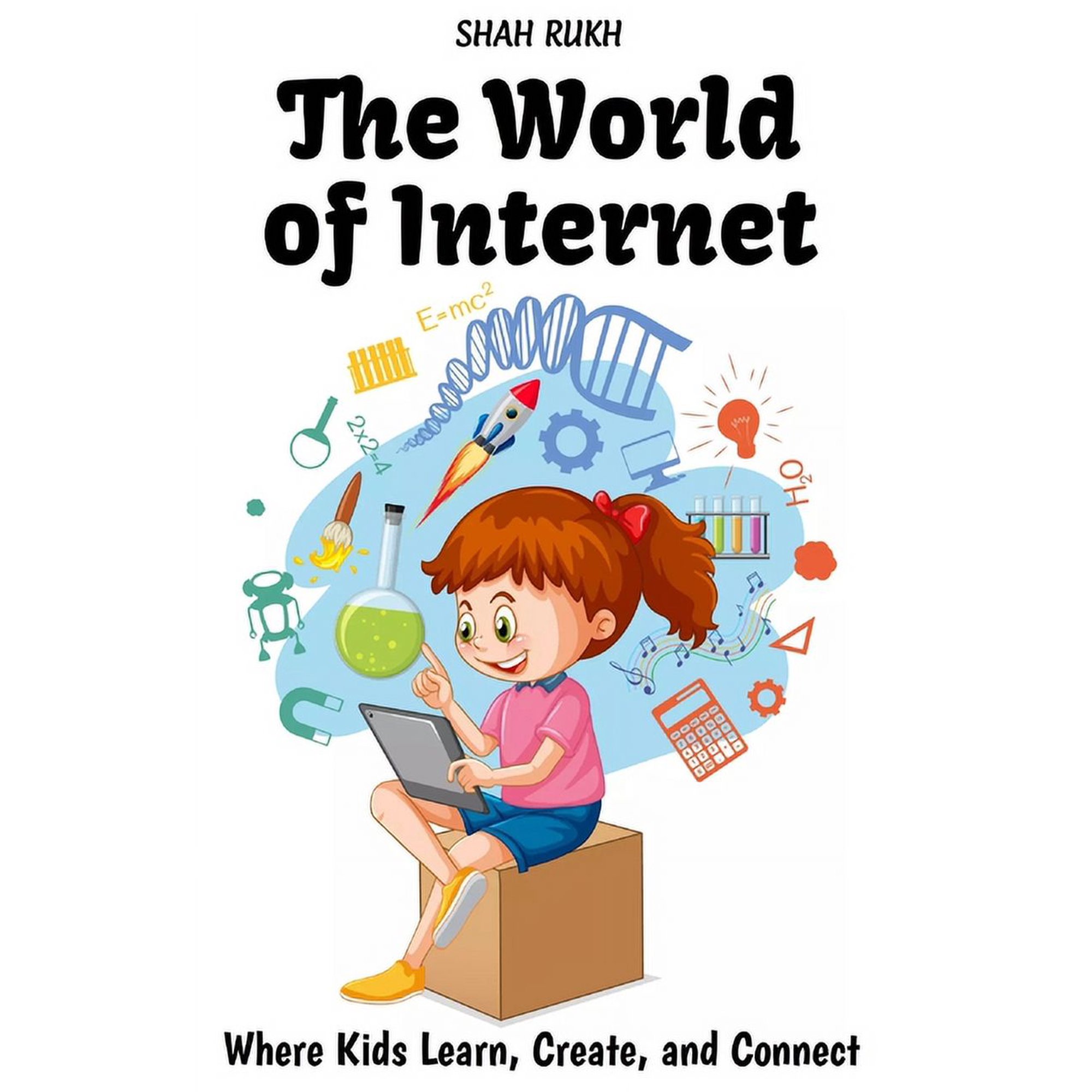 Sci-Tech Knowledge Books for Kids & Teen The World of Internet: Where Kids Learn, Create, and Connect, (Paperback)