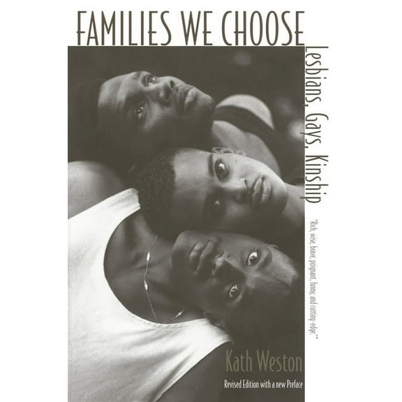 Between Men-Between Women: Lesbian & Gay Families We Choose: Lesbians, Gays, Kinship, (Paperback)