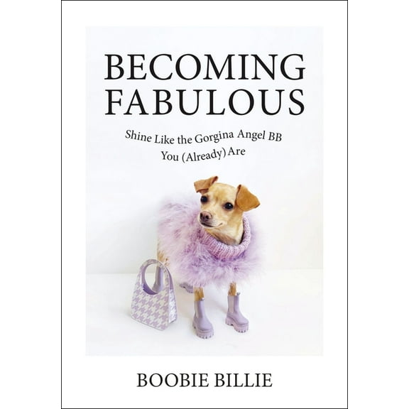 Becoming Fabulous: Shine Like the Gorgina Angel BB You (Already) Are, (Hardcover)