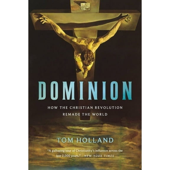 Dominion: How the Christian Revolution Remade the World, (Paperback)