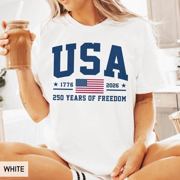 250 Years of Freedom USA Shirt 1776-2026 American Flag 4th of July T-Shirt Semiquincentennial Patriotic Independence Day Cotton Tee Unisex S-5XL