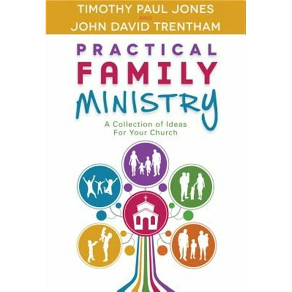 Practical Family Ministry: A Collection of Ideas for Your Church (Paperback)