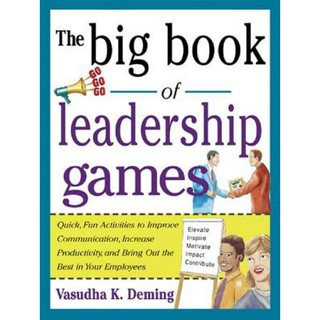 The Big Book of Leadership Games: Quick, Fun Activities to Improve Communication, Increase Productivity, and Bring Out the Best in Employees - (Best Scams For Quick Money)