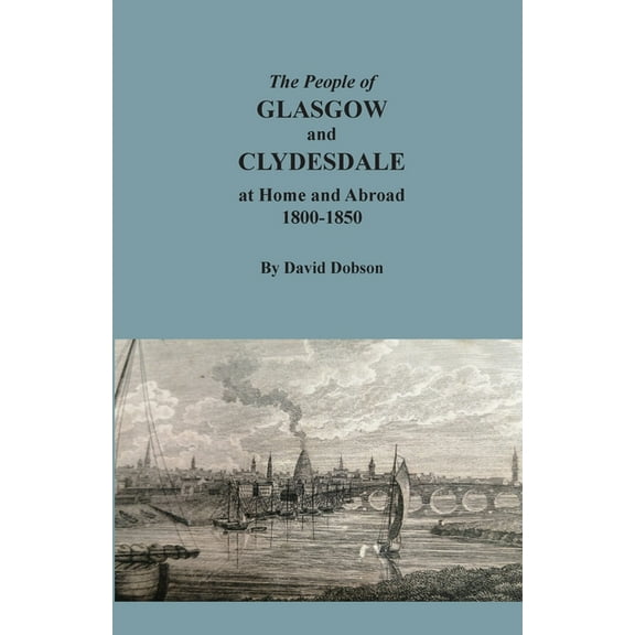 The People of Glasgow and Clydesdale at Home and Abroad, 1800-1850, (Paperback)