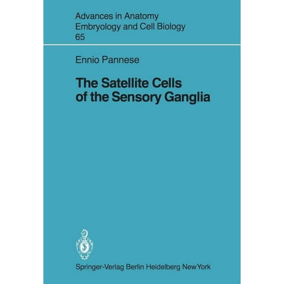 Advances in Anatomy, Embryology and Cell The Satellite Cells of the Sensory Ganglia, Book 65, (Paperback)