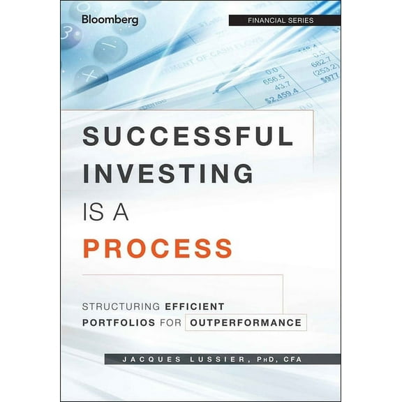 Successful Investing Is a Process: Structuring Efficient Portfolios for Outperformance, (Hardcover)