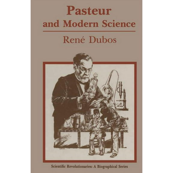 Scientific Revolutionaries Pasteur and Modern Science, (Paperback)