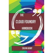 The Cloud Foundry Handbook - Everything You Need To Know About Cloud Foundry