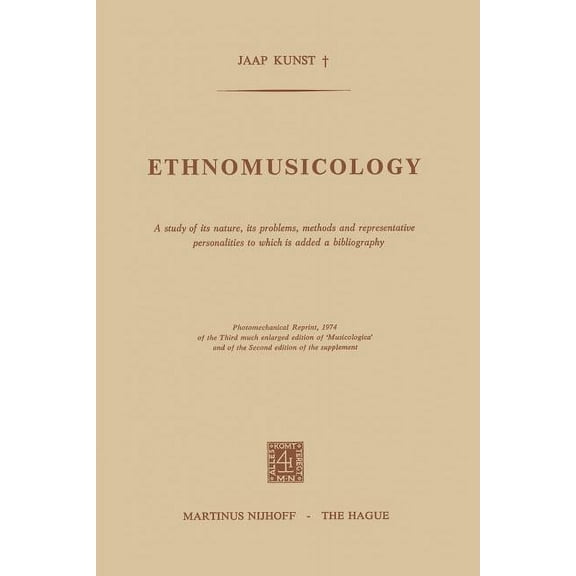 Ethnomusicology: A Study of Its Nature, Its Problems, Methods and Representative Personalities to Which Is Added a Bibli, (Paperback)