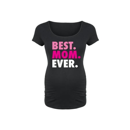 Best. Mom. Ever. - Maternity Scoop Neck Tee (Best Post Maternity Clothes)