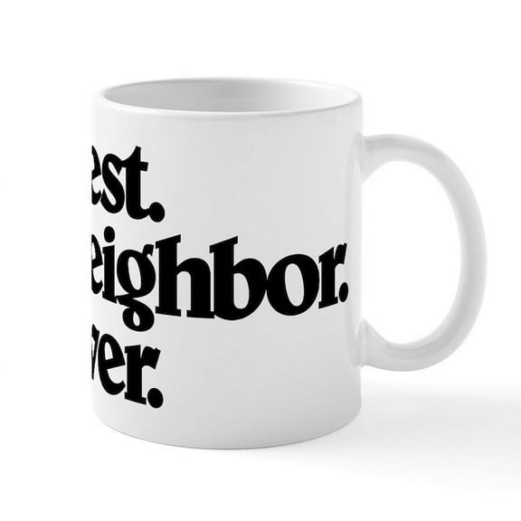 CafePress - Best Neighbor Ever Mugs - 11 oz Ceramic Mug - Novelty Coffee Tea Cup