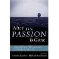 thumbnail image 1 of Pre-Owned After the Passion Is Gone: American Religious Consequences (Paperback) 0759108153 9780759108158, 1 of 1