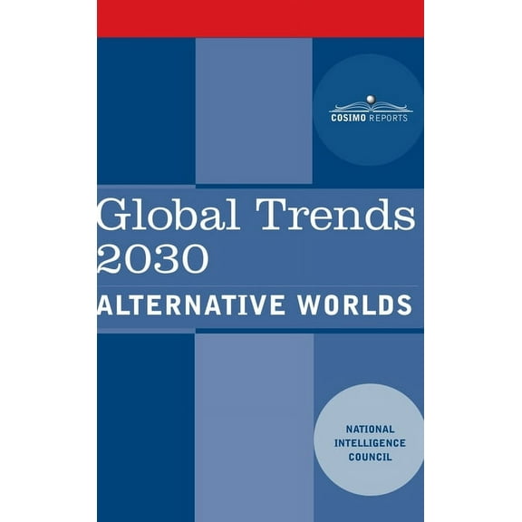 Global Trends 2030: Alternative Worlds (Hardcover)