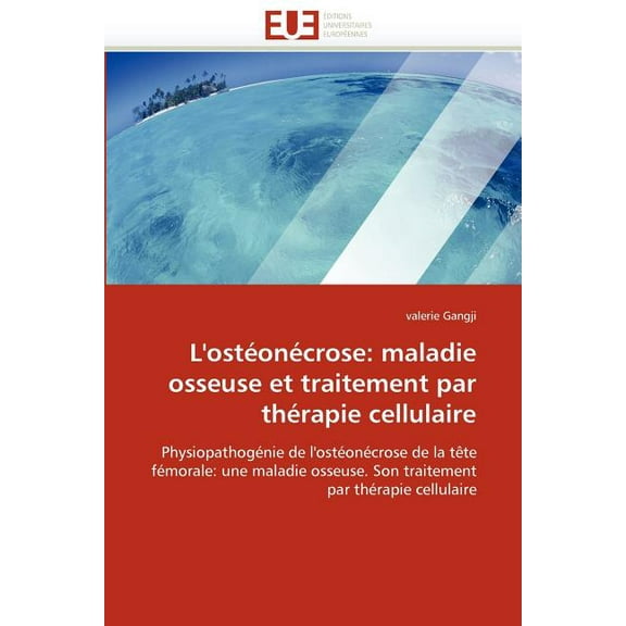 L''osteonecrose : Maladie Osseuse Et Traitement Par Therapie Cellulaire (Paperback)