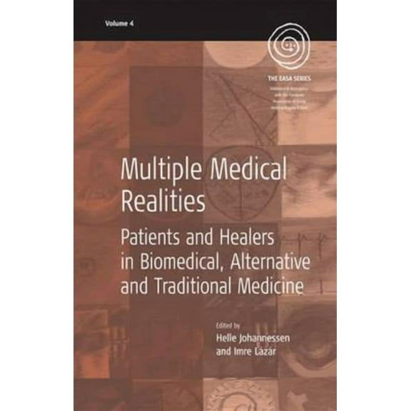 Easa Multiple Medical Realities: Patients and Healers in Biomedical, Alternative and Traditional Medicine, Book 4, (Hardcover)