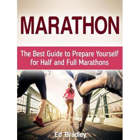Marathon: The Best Guide to Prepare Yourself for Half and Full Marathons - (Best Half Marathon Shoes)
