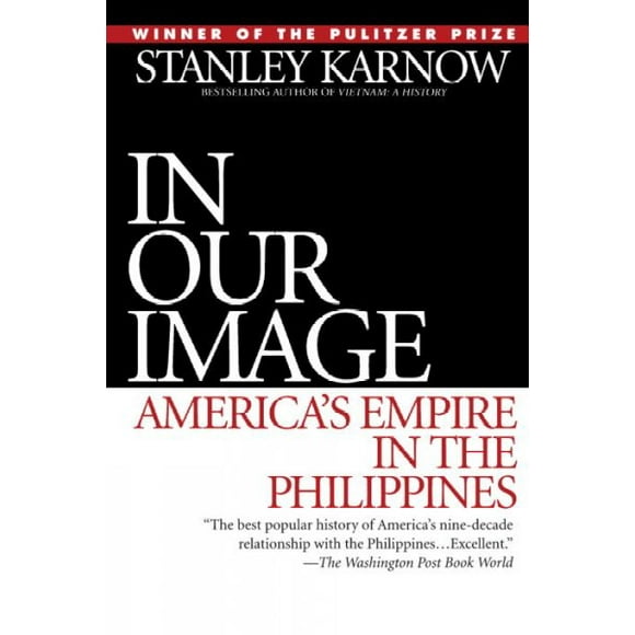 Pre-owned In Our Image : America's Empire in the Philippines, Paperback by Karnow, Stanley, ISBN 0345328167, ISBN-13 9780345328168