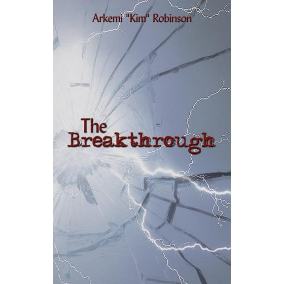 The Breakthrough (Paperback) by Arkemi Kim Robinson