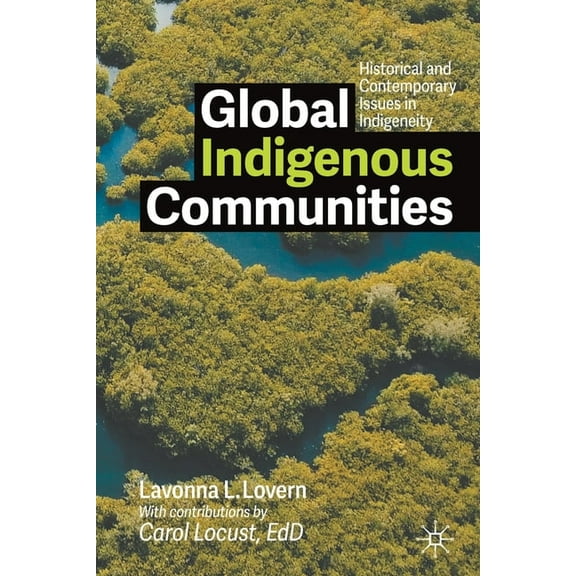 Global Indigenous Communities: Historical and Contemporary Issues in Indigeneity, (Paperback)