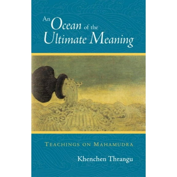 An Ocean of the Ultimate Meaning : Teachings on Mahamudra (Paperback)