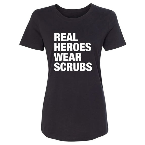 Real Heroes Wear Scrubs Womens crewneck tee