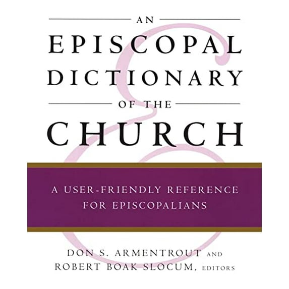 Pre-Owned An Episcopal Dictionary of the Church: A User-Friendly Reference for Episcopalians (Paperback) 0898692113 9780898692112