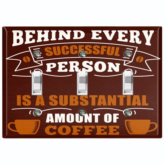 Metal Light Switch Wall Plate Outlet Cover (Behind Every Successful Person Coffee Brown Cup - Triple Toggle)