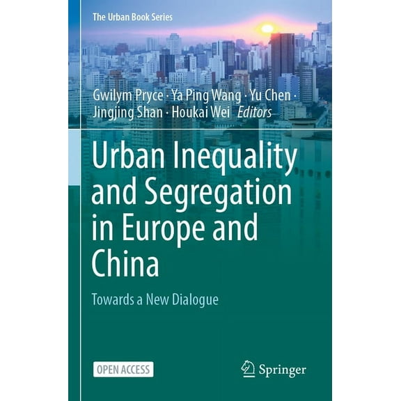 Urban Book Urban Inequality and Segregation in Europe and China: Towards a New Dialogue, (Paperback)