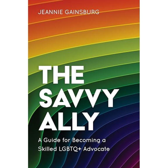 Pre-Owned Savvy Ally: A Guide for Becoming a Skilled LGBTQ  Advocate (Paperback) 1538136775 9781538136775