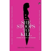 She Stoops to Kill : Stories of Crime and Passion (Paperback)