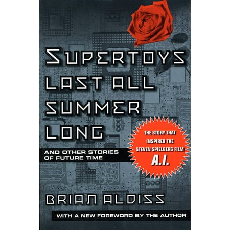 Supertoys Last All Summer Long : And Other Stories of Future