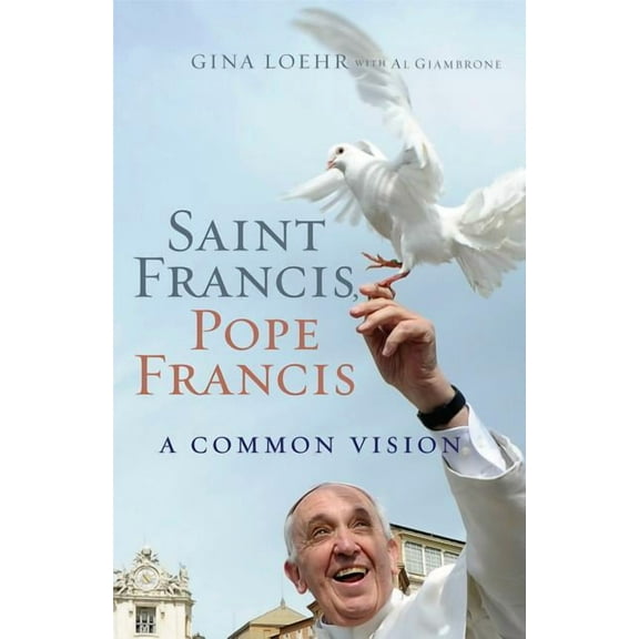 Saint Francis, Pope Francis : A Common Vision (Paperback)