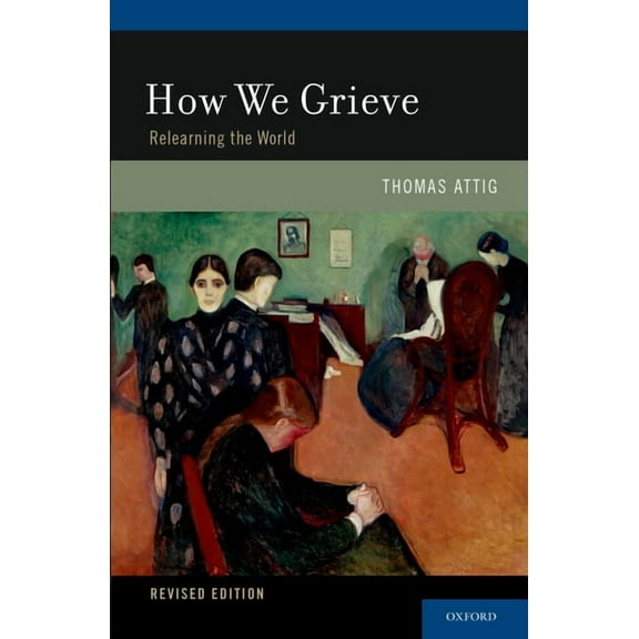 How We Grieve: Relearning the World, (Paperback)
