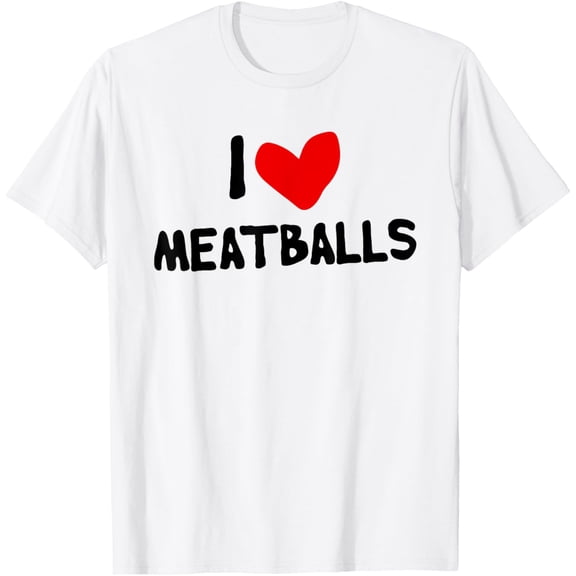 I Love Meatballs T-Shirt tee