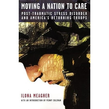 Pre-Owned Moving a Nation to Care: Post-Traumatic Stress Disorder and America's Returning Troops (Paperback) 0977197271 9780977197279