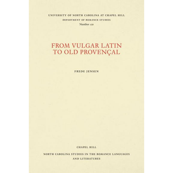 North Carolina Studies in the Romance La From Vulgar Latin to Old Provençal, Book 120, (Paperback)