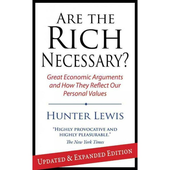 Are the Rich Necessary : Great Economic Arguments and How They Reflect Our Personal Values (Paperback)